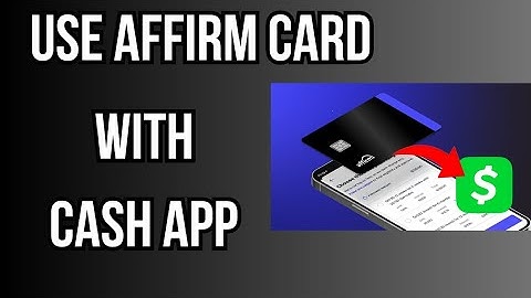 How To Use Affirm Card With Cash App