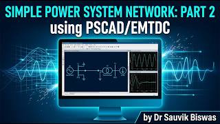 Building a simple power system network using PSCAD EMTDC | Part 2