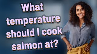 What temperature should I cook salmon at? What Internal Temp Does Salmon Need To Be