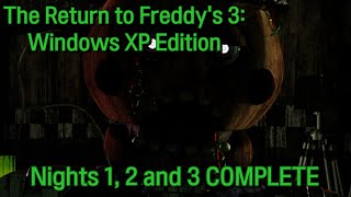 The Return to Freddy&#39;s 3: Windows XP Edition | Nights 1, 2 and 3 COMPLETED