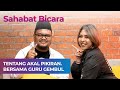 Sahabat bicara tentang akal pikiran bersama guru gembul gurugembul