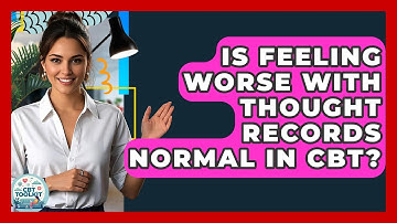 Is Feeling Worse With Thought Records Normal In CBT? - CBT Toolkit