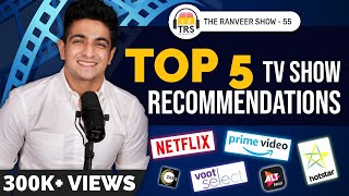 5 TV Shows That Changed Me Forever (Available Online) | The Ranveer Show 55