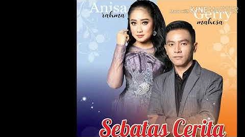 💞Sebatas cerita 💞🎼 Gerry feat Anisa Rahma