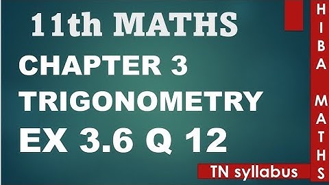 11th maths chapter 3 exercise 3.6 question 12 trigonometry  TN syllabus hiba maths