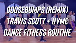 Goosebumps (REMIX)  - Travis Scott + HVME - Dance Fitness - Turn Up - Zumba  - Easy TikTok