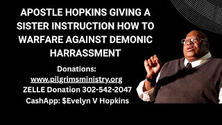 APOSTLE HOPKINS GIVING A SISTER INSTRUCTION HOW TO WARFARE AGAINST DEMONIC HARRASSMENT
