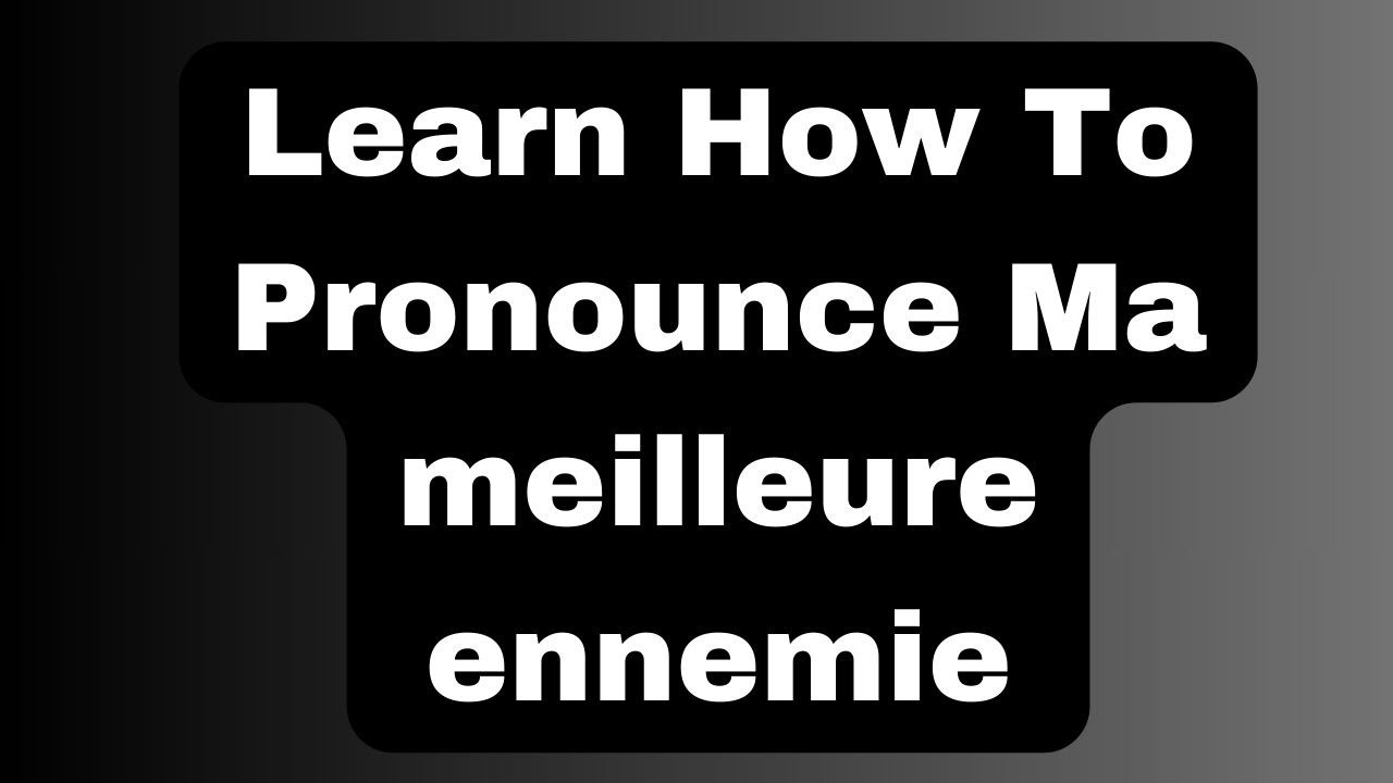 Learn How To Pronounce Ma Meilleure Ennemie YouTube how-to-pronounce-ma-belle-my-beautiful-in-french-youtube