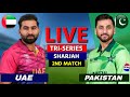 PAKISTAN vs UAE, Tri Series, 2nd T20 | Live Scores &amp; Commentary | PAK vs UAE Live Match