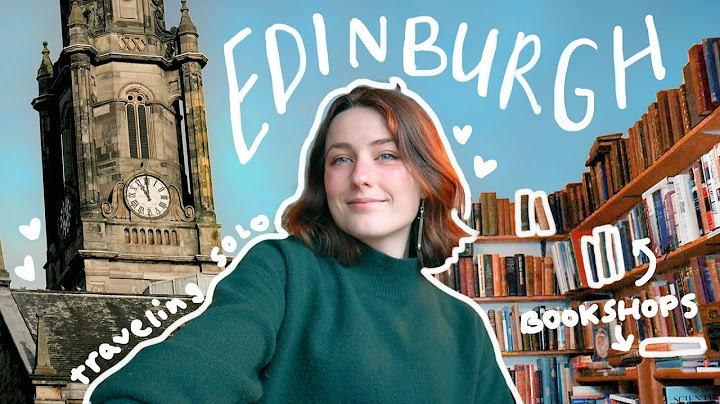my first solo trip to edinburgh 🏰overcoming my travel anxiety