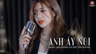 Anh Ấy Nói - Linh Hương Luz (Lời Việt : Tiến Nguyễn)