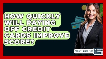 How Quickly Will Paying Off Credit Cards Improve Score? - CreditGuide360.com