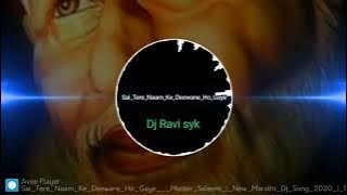 Sai Tere Naam Ke Diwane Ho Gye (Dj Ravi Syk) Dj Janghel
