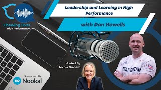 Chewing Over High Performance Episode 3 - Leadership and Learning In Performance with Dan Howells