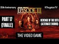 Star Wars Episode III: Revenge of the Sith- The Video Game | PART 17 (FINALE): REVENGE OF THE SITH