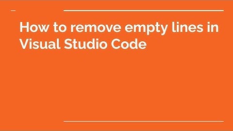 How to remove empty lines in visual studio code ?
