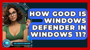 How Good Is Windows Defender In Windows 11? - Your Computer Companion