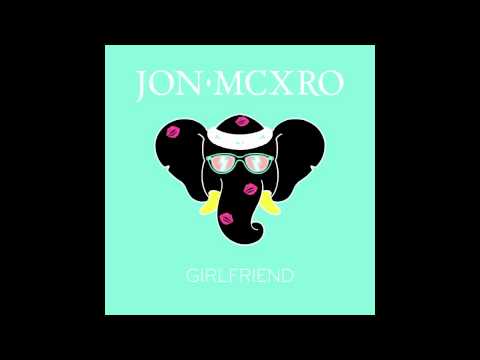 JON MCXRO - Girlfriend