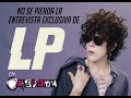 LP en entrevista con Radioacktiva