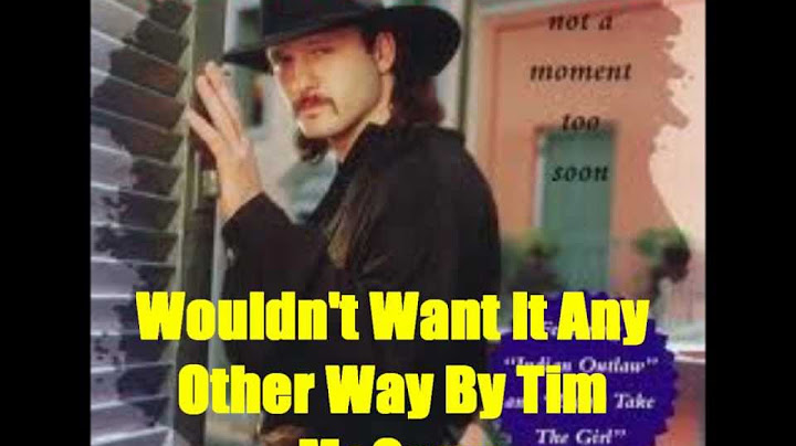 Wouldn't Want It Any Other Way By Tim McGraw *Lyrics in description*