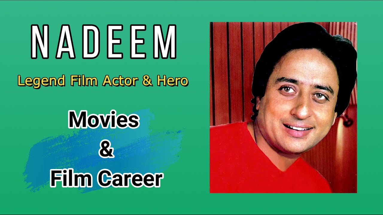 FILM CAREER OF NADEEM || MERAY NADEEM || MATCHLESS HERO AND ACTOR ||