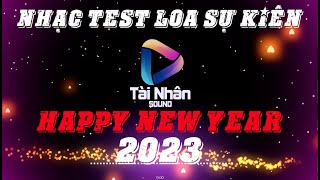 Nhạc Test Loa Sự Kiện 9 || Happy New Year 2023