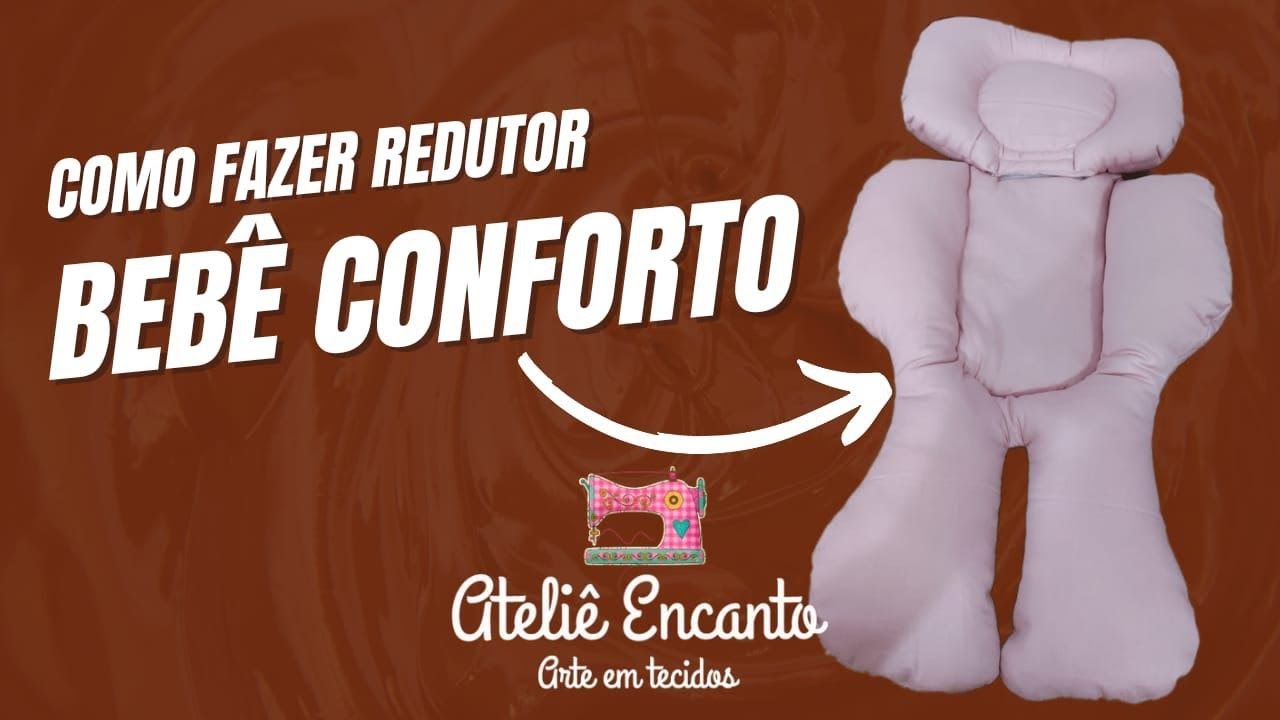 COMO FAZER REDUTOR DE BEBÊ CONFORTO