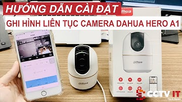 Hướng Dẫn Bật Ghi Hình Liên Tục Camera Dahua Hero A1 H2AE - H4AE Trên App DMSS | CCTVIT.NET
