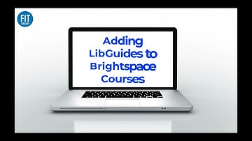 Adding LibGuides to your Brightspace Course
