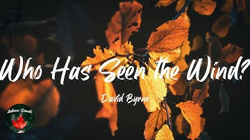 David Byrne - Who Has Seen the Wind? (Lyric video)