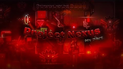 [MY BEST] My part in Project Nexus! Hosted by @nekon8569 | GD 2.11