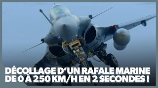 Le décollage d’un Rafale sur un porte-avion, de 0 à 250km/h en 2 secondes !