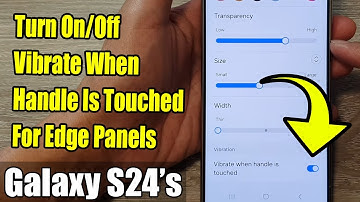 Galaxy S24/S24+/Ultra: How to Turn On/Off Vibrate When Handle Is Touched For Edge Panels