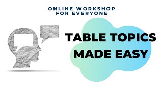 Table Topics Made Easy (for Beginners and Contestants)