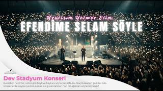 Seher Vakti Esen Yeller - Efendime Selam Söyle (Dev Stadyum Konseri) Bir Gün Gerçek Olması Duasıyla