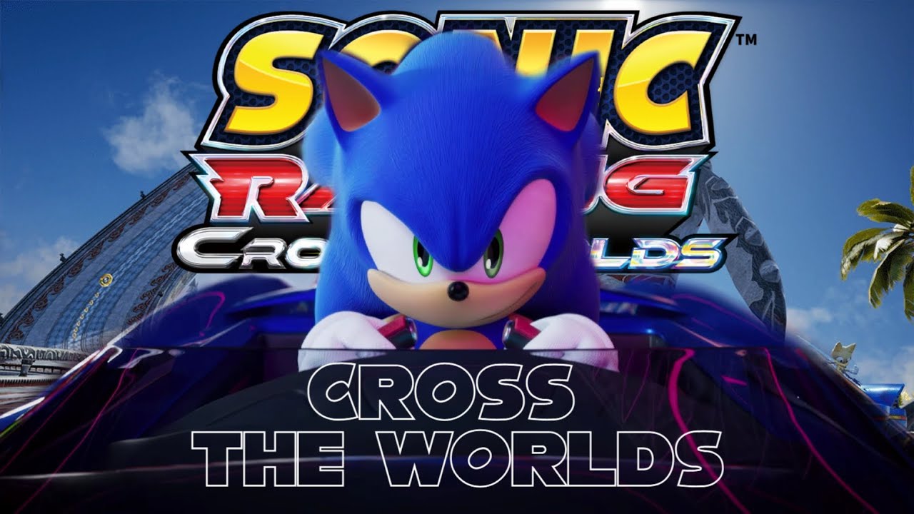 Cross the Worlds - Sonic Racing Crossworlds [MUSIC VIDEO] - YouTube
