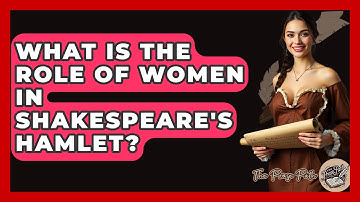 What Is The Role Of Women In Shakespeare