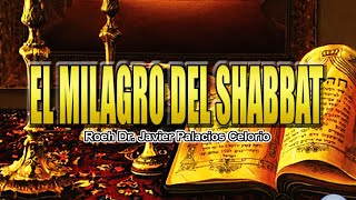 EL MILAGRO DEL SHABBAT - Roeh Dr Javier Palacios Celorio