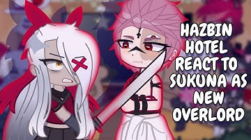 Hazbin Hotel React To Sukuna As New Overlord || Gacha React