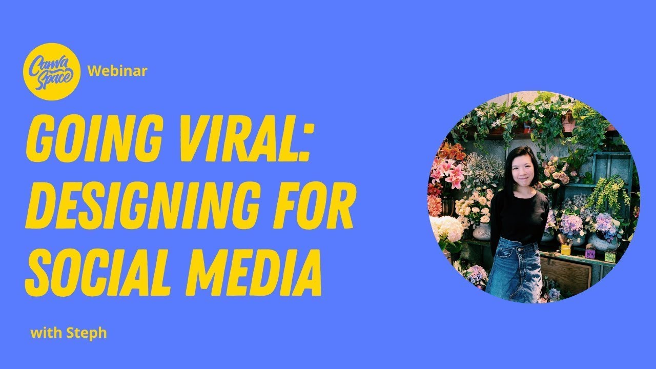 Going Viral Designing for Social Media | Canva Webinar