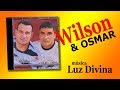 WILSON E OSMAR, música: LUZ DIVINA