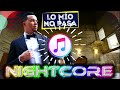ALEX ZURDO LO MIO NO PASA REMIX NIGHTCORE ALEX ZURDO LO MIO NO PASA REMIX NIGHTCORE