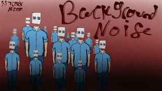 Background Noise