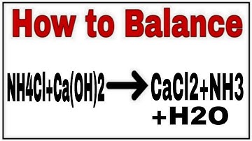 How to balance NH4Cl+Ca(OH)2=CaCl2+NH3+H2O|Chemical equation NH4Cl+Ca(OH)2=CaCl2+NH3+H2O|