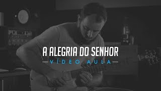 Video thumbnail of "A Alegria do Senhor - Vídeo Aula"