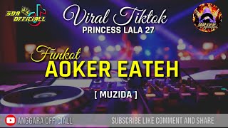 DJ MADURA AOKER EATEH || VIRAL TIKTOK 2024 [ MUZIDA ] || COVER BY PRINCESS LALA 27