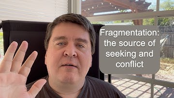 Fragmentation: the source of seeking and conflict || Nonduality and Enlightenment Simplified