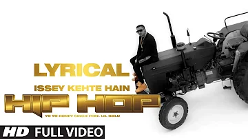 Lyrical: Issey Kehte Hain Hip Hop | Yo Yo Honey Singh Feat Lil Golu