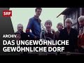 Ein ungewhnlich gewhnliches dorf 1980  leben und alltag auf dem land  srf archiv