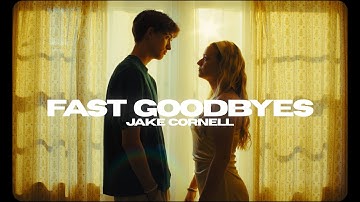 Thumbnail of Jake Cornell - Fast Goodbyes (Official Music Video)